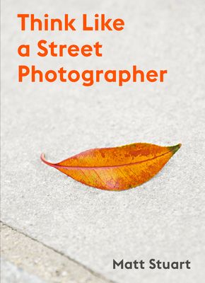 Cover of Think Like a Street Photographer